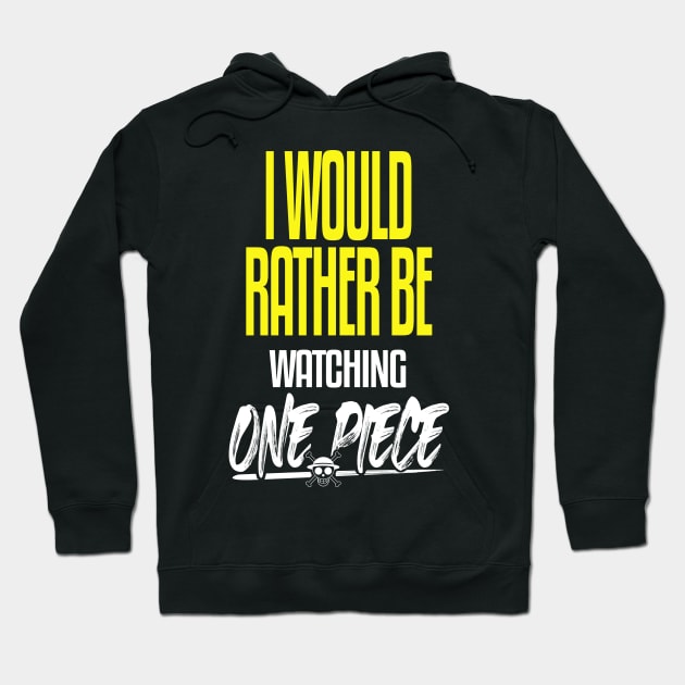 I Would Rather be Watching One Piece Hoodie by mathikacina